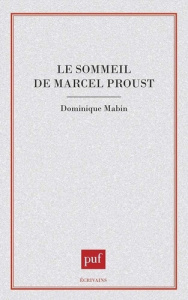 LE SOMMEIL DE MARCEL PROUST - Mabin Dominique