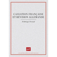 CASSATION FRANCAISE ET REVISION ALLEMANDE. Essai sur le contrôle exercé en matière civile par la Cou - Ferrand Frédérique