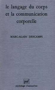 Le langage du corps. Et la communication corporelle - Descamps Marc-Alain