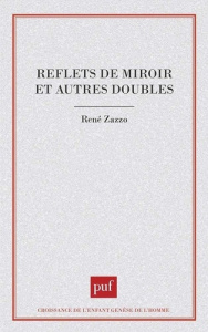 Reflets de miroir et autres doubles - Zazzo René
