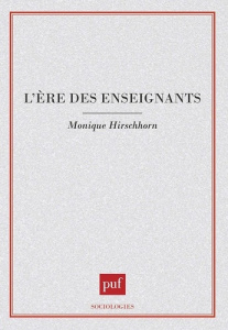L'ère des enseignants - Hirschhorn Monique
