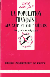 La population française aux XVIIème et XVIIIème siècles - Dupâquier Jacques