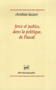 Force et justice dans la politique de Pascal - Lazzeri Christian