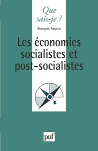 LES ECONOMIES SOCIALISTES ET POST-SOCIALISTES. 2ème édition mise à jour - Seurot François