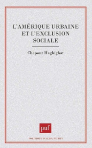 L'Amérique urbaine et l'exclusion sociale - Haghighat Chapour