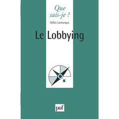Le lobbying - Lamarque Gilles
