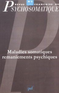 Revue française de psychosomatique N° 5, 1994 : Maladies somatiques, remaniements psychiques - Fain Michel