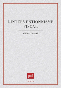 L'interventionnisme fiscal - Orsoni Gilbert