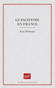 Le pacifisme en France - Defrasne Jean