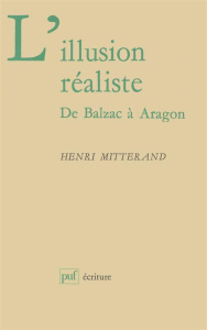 L'illusion réaliste. De Balzac à Aragon - Mitterand Henri