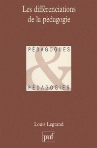 Les différenciations de la pédagogie - Legrand Louis