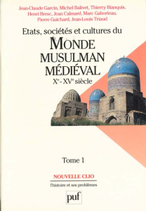 Etats, sociétés et cultures du monde musulman médiéval (Xe - XVe siècle). Tome 1, L'évolution politi - Garcin Jean-Claude