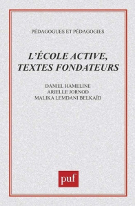 L'ECOLE ACTIVE : TEXTES FONDATEURS - Belkaid Malika ; Hameline Daniel ; Jornod Arielle