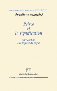 Peirce et la signification. Introduction à la logique du vague - Chauviré Christiane