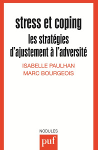 STRESS ET COPING. Les stratégies d'ajustement à l'adversité - Bourgeois Marc ; Paulhan Isabelle