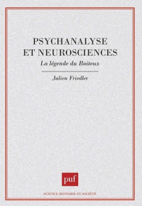 Psychanalyse et neurosciences. La légende du Boiteux - Friedler Julien