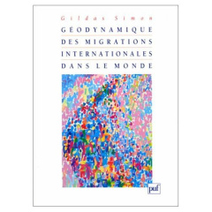 Géodynamique des migrations internationales dans le monde - Simon Gildas