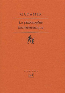 La philosophie herméneutique - Gadamer Hans-Georg