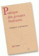 Poétique des groupes littéraires : avant-gardes 1920-1970 - Kaufmann Vincent