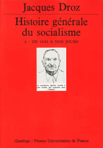 Histoire générale du socialisme Tome 4 : De 1945 à nos jours - Droz Jacques
