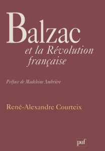 Balzac et la Révolution française. Aspects idéologiques et politiques - Courteix René-Alexandre