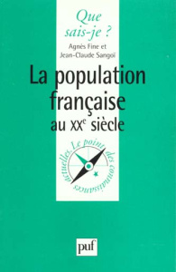 La population française au XXème siècle - Fine Agnès ; Sangoï Jean-Claude