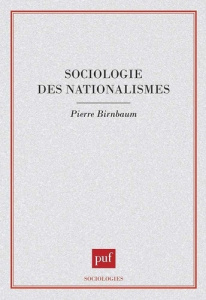 Sociologie des nationalismes - Birnbaum Pierre