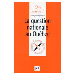LA QUESTION NATIONALE AU QUEBEC. 1ère édition - Epinette Françoise