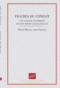 FIGURES DU CONFLIT. Une analyse systémique des situations conflictuelles - Fournier Anne ; Monroy Michel