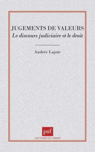 Jugements de valeurs. Le discours judiciaire et le droit - Lajoie Andrée