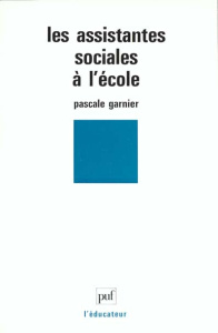 Les assistantes sociales à l'école - Garnier Pascale
