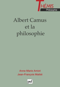 Albert Camus et la philosophie. [journées, 7-8 avril 1995, Nice - Amiot Anne-Marie ; Mattéi Jean-François