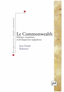 LE COMMONWEALTH. Politiques, coopération et développement anglophones - Redonnet Jean-Claude