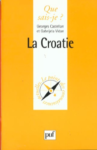 La Croatie - Castellan Georges ; Vidan Gabrijela