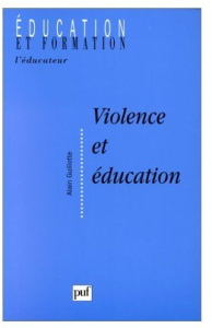 Violence et éducation. Incidents, incivilités et autorité dans le contexte scolaire - Guillotte Alain