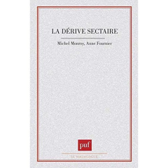 La dérive sectaire - Fournier Anne ; Monroy Michel