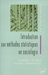 Introduction aux méthodes statistiques en sociologie - Blöss Thierry ; Grossetti Michel