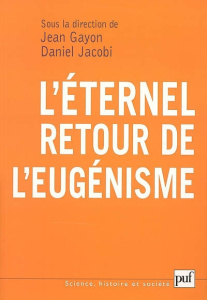 L'éternel retour de l'eugénisme - Gayon Jean ; Jacobi Daniel ; Lorne Marie-Claude