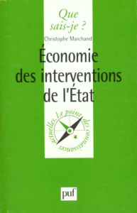 ECONOMIE DES INTERVENTIONS DE L'ETAT. 1ère édition 1999 - Marchand Christophe