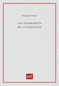 Aux fondements de la sociologie - Chazel François