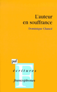 L'auteur en souffrance. Essai sur la position et la représentation de l'auteur dans le roman antilla - Chancé Dominique