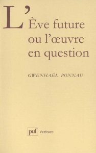 L'Eve future ou L'oeuvre en question - Ponnau Gwenhaël