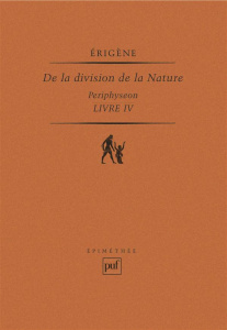 De la division de la Nature,Periphyseon. Livre 4, La nature créée incréatrice - Erigene Jean-Scot
