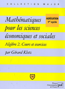 Mathématiques pour les sciences économiques et sociales. Tome 2, Algèbre, Cours et exercices - Klotz Gérard