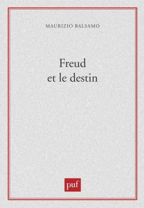 Freud et le destin - Balsamo Maurizio