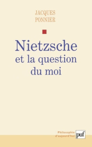 Nietzsche et la question du moi - Ponnier Jacques