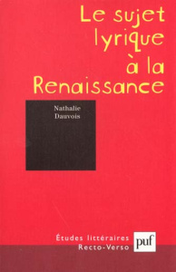 Le sujet lyrique à la Renaissance - Dauvois Nathalie