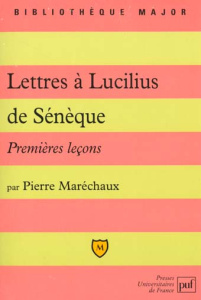 Lettres à Lucilius de Sénèque. Premières leçons - Maréchaux Pierre