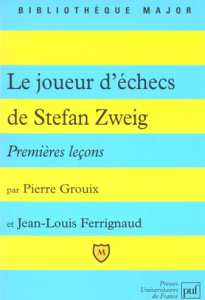 Le joueur d'échecs de Stefan Zweig. Premières leçons - Ferrignaud Jean-Louis ; Grouix Pierre