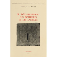 Le déchiffrement des écritures et des langues. Colloque du 29e congrès international des orientalist - Leclant Jean